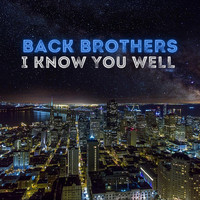 Back Brothers - I Know You Well
