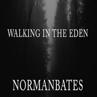 Normanbates - Walking in the Eden