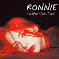Ronnie - Without You Never