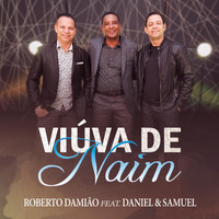 Roberto Damião - Viúva de Naim (feat. Daniel e Samuel)
