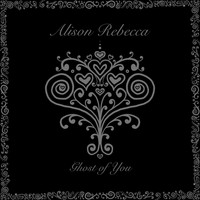Alison Rebecca - Ghost of You