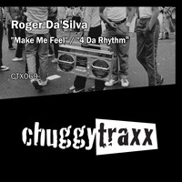 Roger Da'Silva - Make Me Feel / 4 Da Rhythm