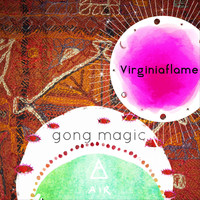 Virginiaflame - Gong Magic