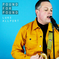 Luke Allport - Pound for Pound