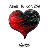 Yanka - Dame Tu Corazón