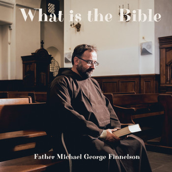 Father Michael George Finnelson - What Is the Bible