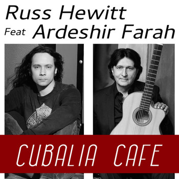 Russ Hewitt - Cubalia Cafe (feat. Ardeshir Farah)