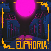 Perfect By Tomorrow - Euphoria
