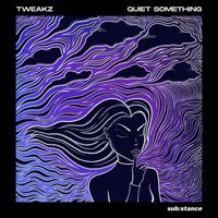 Tweakz - Quiet Something