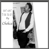 Chekca - Don't Want to See You Cry