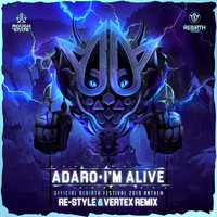 Adaro - I'm Alive (REBiRTH Festival Anthem 2019) (Re-Style & Vertex Remix)