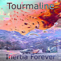 Tourmaline - Inertia Forever