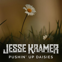 Jesse Kramer - Pushin' up Daisies (Explicit)