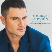 Joaquín Yglesias - Embriagado de pasión