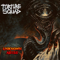 Torture Squad - Unknown Abyss (Explicit)