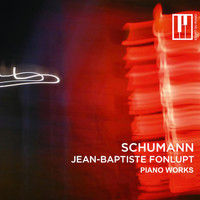 Jean-Baptiste Fonlupt - Schumann: Piano Works
