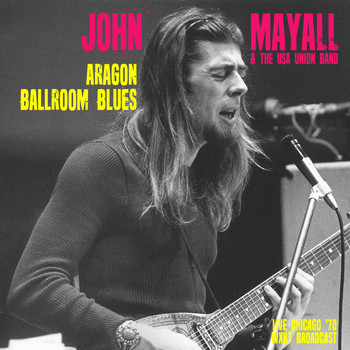 John Mayall & The Bluesbreakers - Aragon Ballroom Blues (Live Chicago '70)
