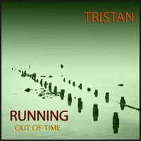 Tristan - Running Out Of Time