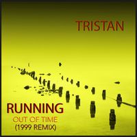 Tristan - Running Out Of Time (1999 Remix)