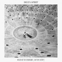 Delta Spirit - What Is There (Acoustic)