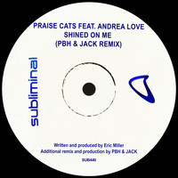Praise Cats Feat. Andrea Love - Shined On Me (PBH & JACK Remix)