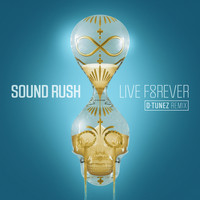 Sound Rush - Live Forever (D-Tunez Remix)