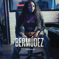 Bermudez - Follow Me