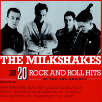 The Milkshakes - 20 Rock & Roll Hits of the 50's & 60's - The Milkshakes
