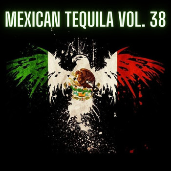 Various Artists - Mexican Tequila Vol. 38