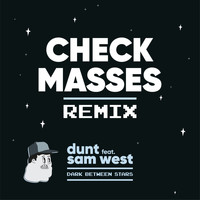 Dunt - Dark Between Stars (feat. Sam West) [CHECK MASSES Remix]