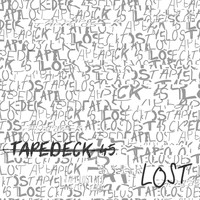 Tapedeck 45 - Lost