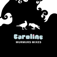 Caroline - Murmurs Mixes