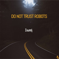 Do Not Trust Robots - Siopi