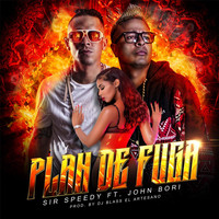 Sir Speedy - Plan de Fuga (feat. John Bori) (Explicit)