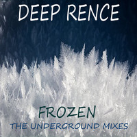 Deep Rence - Frozen (The Underground Mixes)