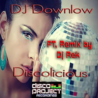 DJ Down Low - Discolicious (DJ Rek Remix)