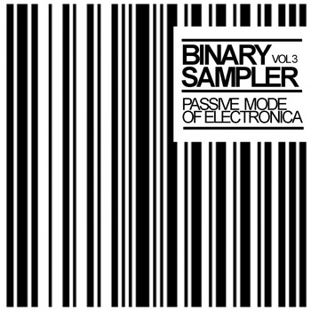 Various Artists - Binary Sampler, Vol. 3: Passive Mode Of Electronica