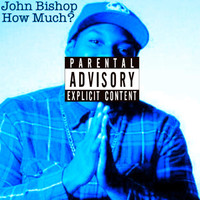 John Bishop - How Much? (Explicit)