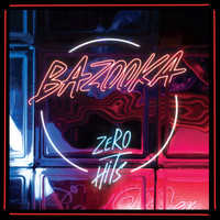 Bazooka - Zero Hits (Explicit)