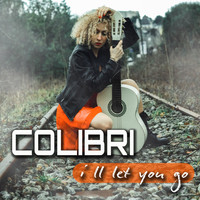 Colibri - I'll Let You Go