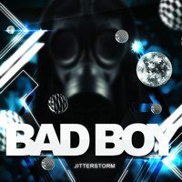 Jitterstorm - Bad Boy