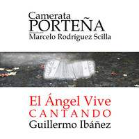 Camerata Porteña & Marcelo Rodríguez Scilla - El Ángel Vive Cantando
