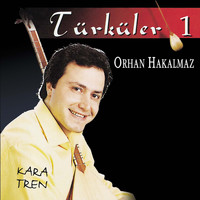 Orhan Hakalmaz - Türküler 1 / Kara Tren