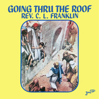 Rev. C.L. Franklin - Going Thru the Roof