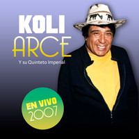 Koli Arce Y Su Quinteto Imperial - En Vivo 2007