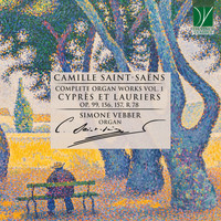 Simone Vebber - Camille Saint-Saëns: Complete Organ Works Vol. 1 - Cyprès et Lauriers (Op.99, 156, 157, r78)