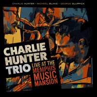 Charlie Hunter - Charlie Hunter Trio Live at the Memphis Music Mansion