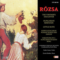 Miklós Rózsa - The Vintner's Daughter / Hungarian Serenade / Little Suite / North Hungarian Peasant Songs And Dances / Variations On A Hungarian Peasant Song