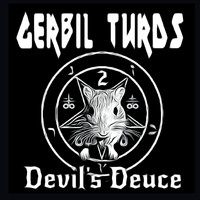Gerbil Turds - Devil's Deuce (Explicit)