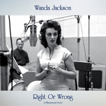 Wanda Jackson - Right Or Wrong (Remastered 2021)